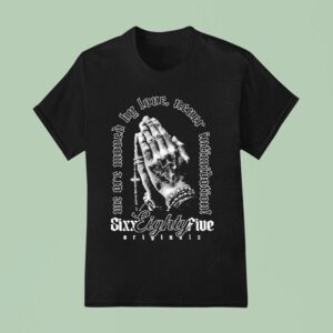 We Are Moved By Love Never Intimidation Prayer T Shirt