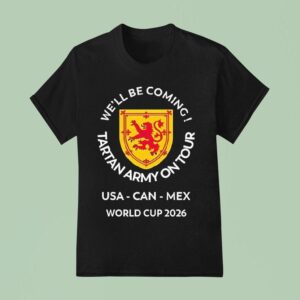 We Ll Be Coming Tartan Army On Tour Usa Can Mex World Cup T Shirt