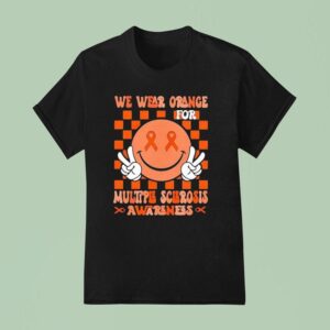 We Wear Orange For Multiple Sclerosis Awareness T Shirt