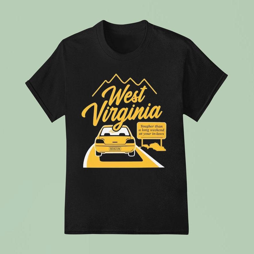 West Virginia Tougher Than A Long Weekend At Your In Laws Jon Rothstein Logo T Shirt