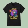 Wizard I Cast Non Magic Missile T Shirt