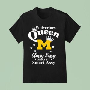 Wolverines Queen Classy Sassy And A Bit Smart Assy T Shirt