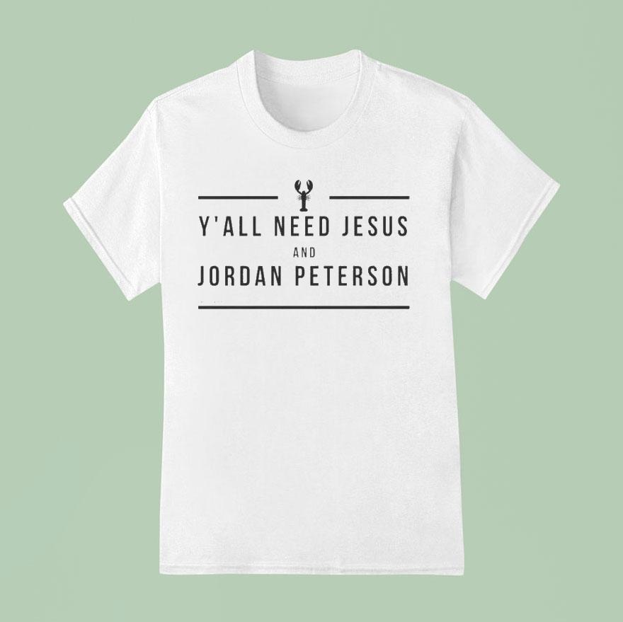 Y All Need Jesus And Jordan Peterson T Shirt