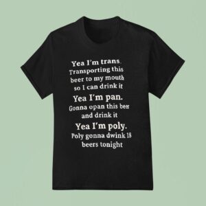 Yea I M Trans Yea I M Pan Yea I M Poly T Shirt