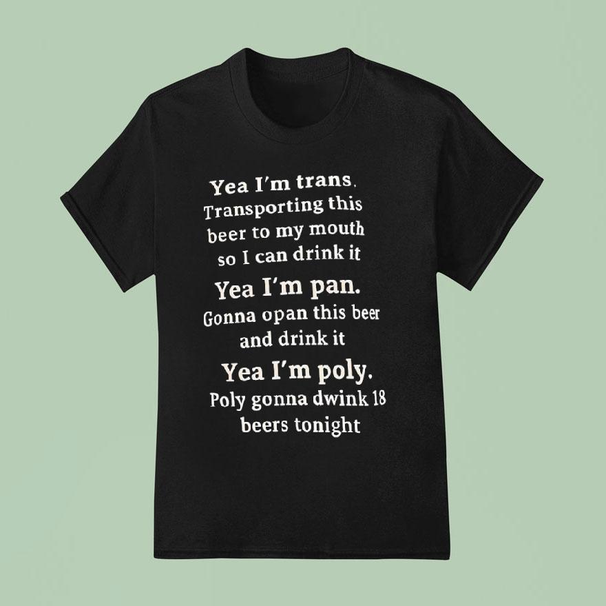 Yea I M Trans Yea I M Pan Yea I M Poly T Shirt