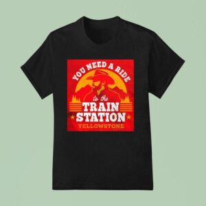 You Need A Ride To The Train Station T Shirt