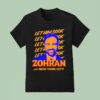 Zohran Mamdani For New York City Let Him Cook T Shirt