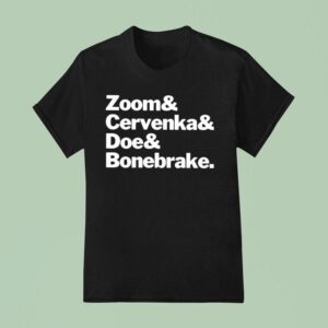 Zoom And Cervenka And Doe And Bonebrake T Shirt