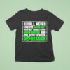 Ai Green Will Never Create Good Art Good Art Comes From Drug Abuse And Mild To Severe Depression T Shirt