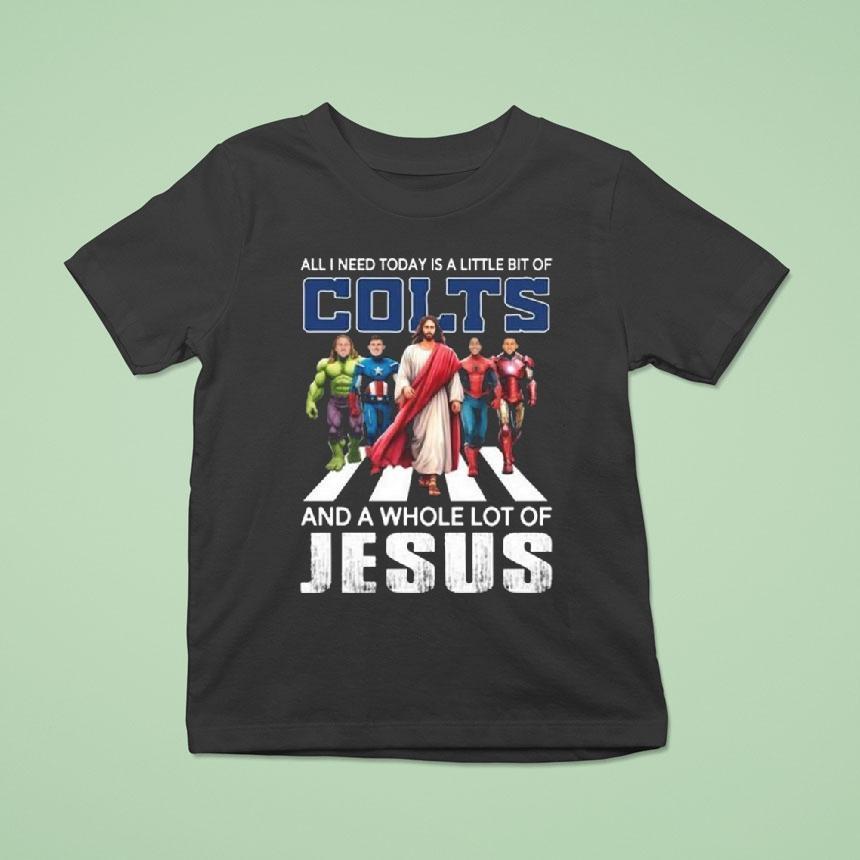 All I Need Today Is A Little Bit Of Indianapolis Colts And A Whole Lot Of Jesus T Shirt All I Need Today Is A Little Bit Of Indianapolis Colts And A Whole Lot Of Jesus T Shirt