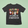 All Is Calm Just Kidding This Is Kindergarten Christmas T Shirt