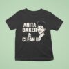 Anita Baker And Clean Up T Shirt