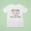 Anything You Can Do I Can Do Breastfeeding T Shirt