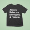 Ashley Rebecca Mercedes And Pamela T Shirt