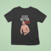Ben Johnson Good Better Best Chicago Bears T Shirt