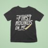 Break Into My House The First Rounds On Me T Shirt