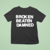 Broken Beaten Damned Tex T Shirt