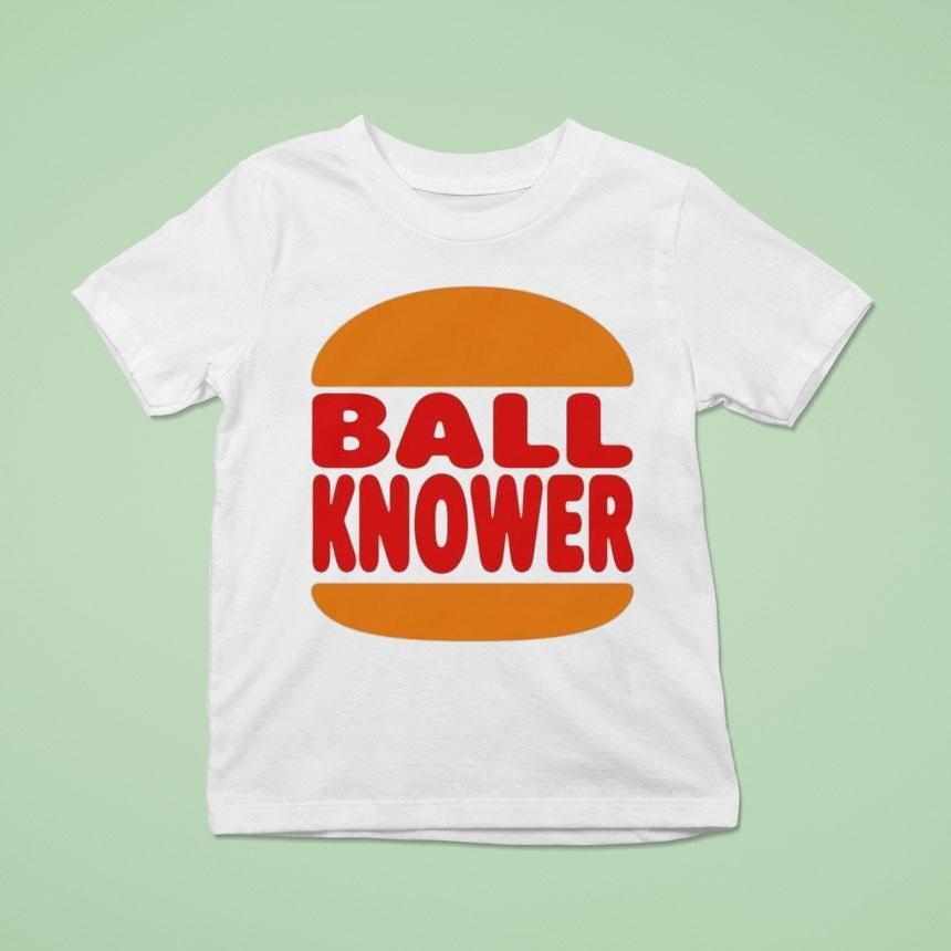 Burger King Ball Knower T Shirt Burger King Ball Knower T Shirt