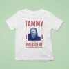 Chelcie Lynn Trailer Trash Tammy Tammy For Presiden T Shirt