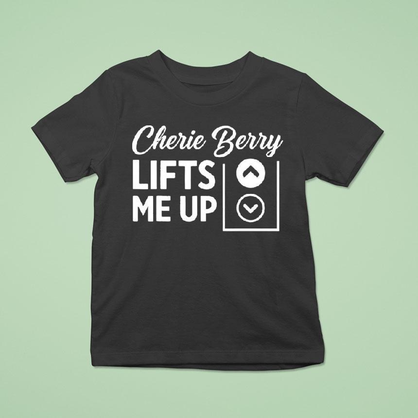 Cherie Berry Lifts Me Up Arrow Up Down T Shirt Cherie Berry Lifts Me Up Arrow Up Down T Shirt