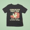 Chicken Pot Pie Three Of My Favorite Things Funny T Shirt