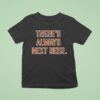 Cincinnati Bengals There S Always Next Beer T Shirt