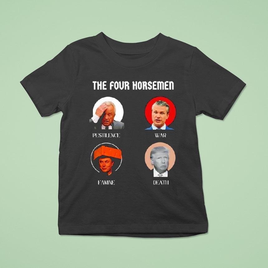 Donald Trump The Four Horsemen Pestilence War Famine Death T Shirt Donald Trump The Four Horsemen Pestilence War Famine Death T Shirt