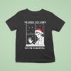 Edward Cullen Santa He Sees You When You Re Sleeping T Shirt