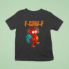 F Caw F Silly Farm Rooster Chicken T Shirt