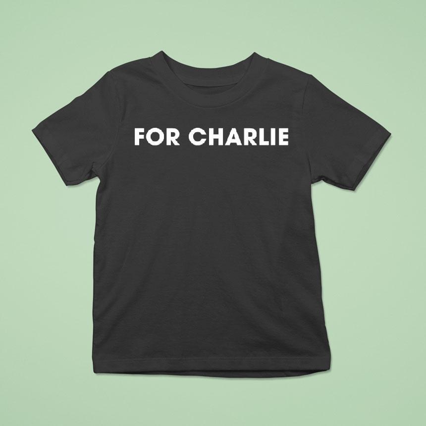 For Charlie Krik T Shirt For Charlie Krik T Shirt