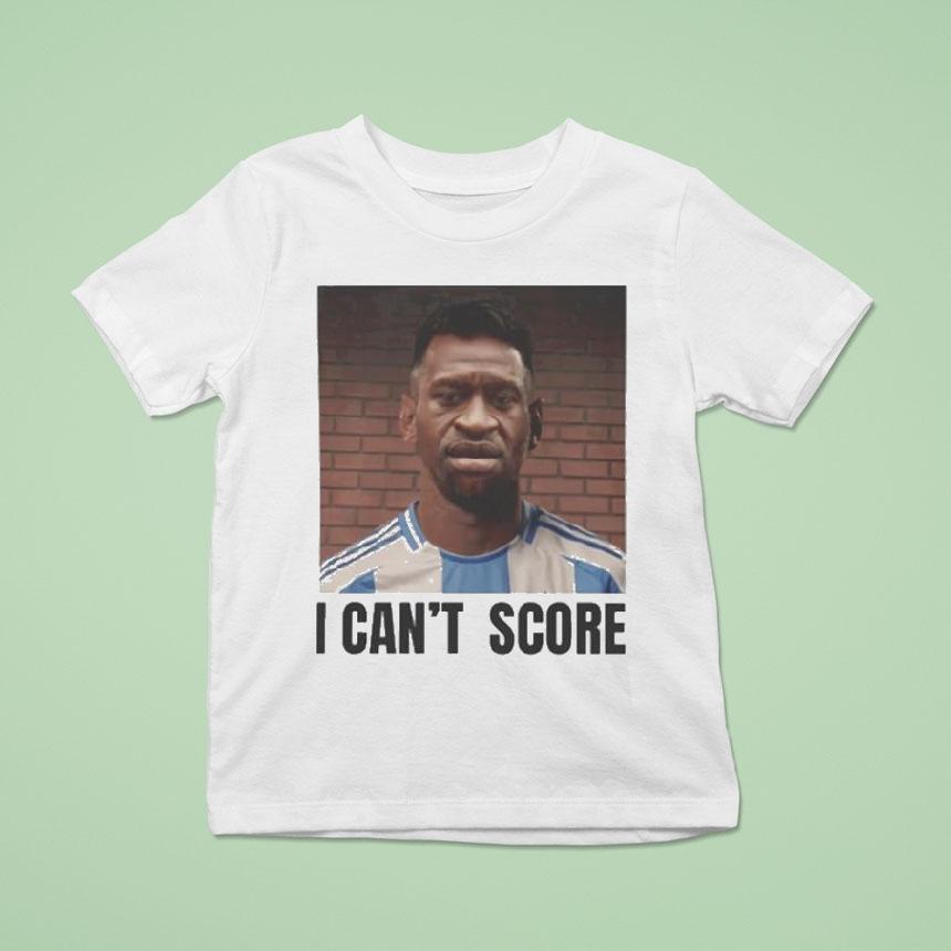 George Floyd I Can T Score Messi T Shirt George Floyd I Can T Score Messi T Shirt