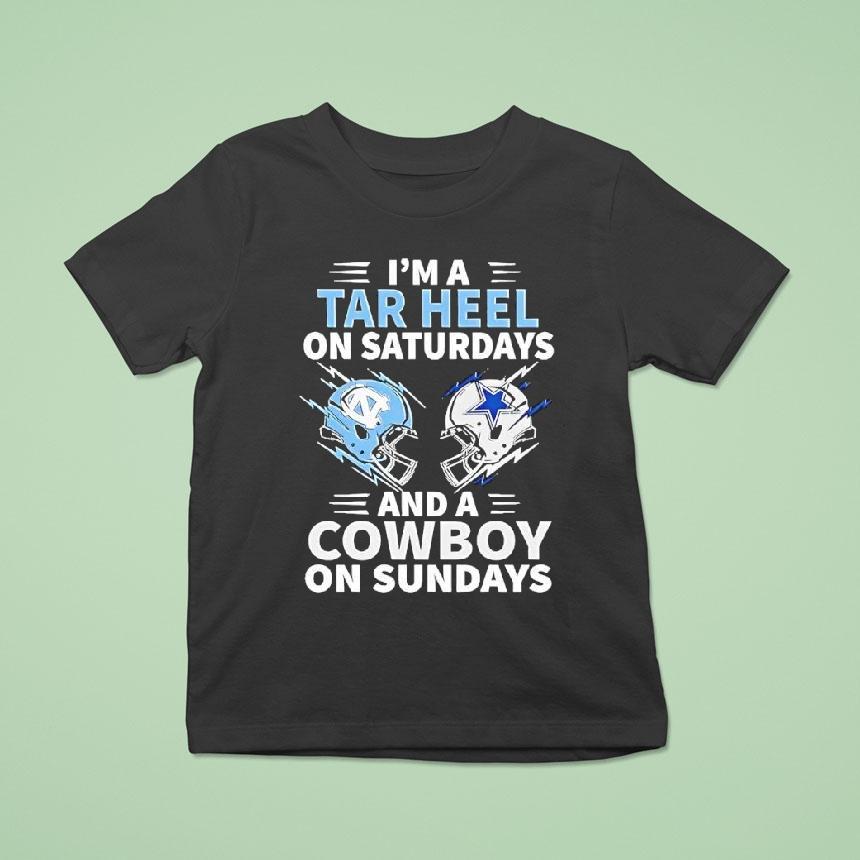 I M A Tar Heel On Saturdays And A Cowboy On Sundays T Shirt I M A Tar Heel On Saturdays And A Cowboy On Sundays T Shirt