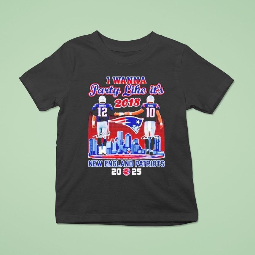 I Wanna Party Like It S New England Patriots Tom Brady And Drake Maye Skyline Signatures T Shirt I Wanna Party Like It S New England Patriots Tom Brady And Drake Maye Skyline Signatures T Shirt
