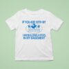 If You Are With My I Am Building A Pool In My Basement Homeowners Association Hoa T Shirt
