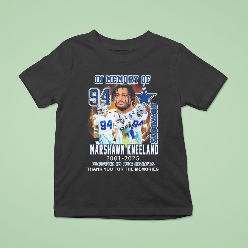 In Memory Of Cowboys Marshawn Kneeland Forever In Our Hearts Thank You For The Memories T Shirt In Memory Of Cowboys Marshawn Kneeland Forever In Our Hearts Thank You For The Memories T Shirt