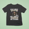 In My House If You Don T Like Joey Tempest You Can Sleep Outside T Shirt