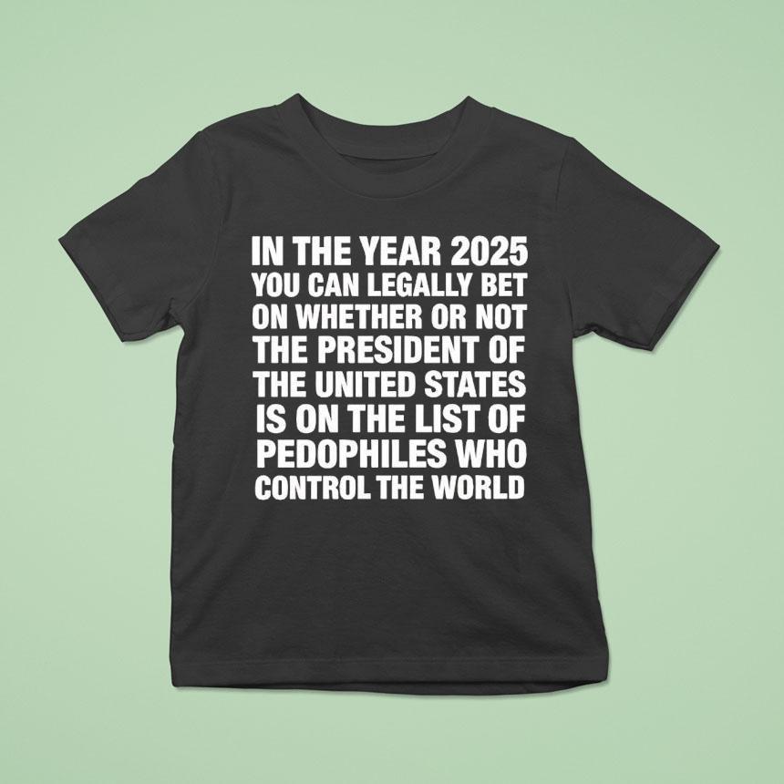 In The Year You Can Legally Bet Money On Whether Or Not The President Of The United States T Shirt In The Year You Can Legally Bet Money On Whether Or Not The President Of The United States T Shirt