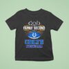Indianapolis Colts God First Family Second Then Colts Football T Shirt