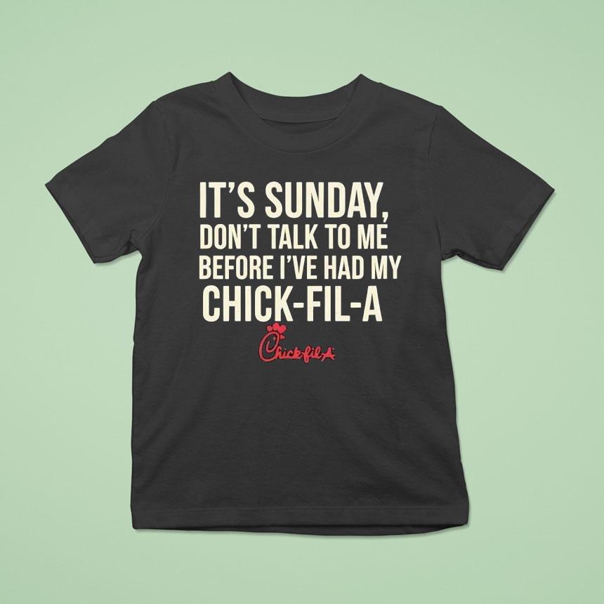 It S Sunday Don T Talk To Me Before I Ve Had My Chick Fil A T Shirt It S Sunday Don T Talk To Me Before I Ve Had My Chick Fil A T Shirt