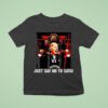 Joe Biden Just Say No To Sata T Shirt