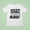 Keep Growing Moonbow Buddy T Shirt