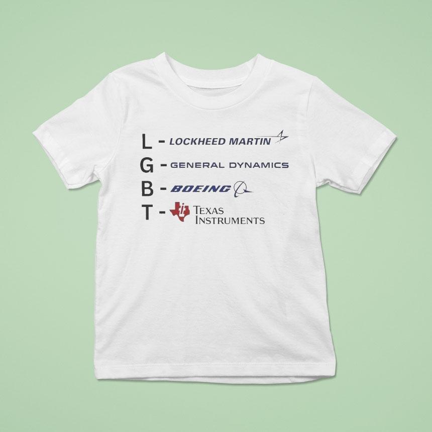 Lgbt Lockheed Martin General Dynamics Boeing Texas Instruments T Shirt Lgbt Lockheed Martin General Dynamics Boeing Texas Instruments T Shirt