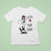 Listen T Love Your Hear T Shirt