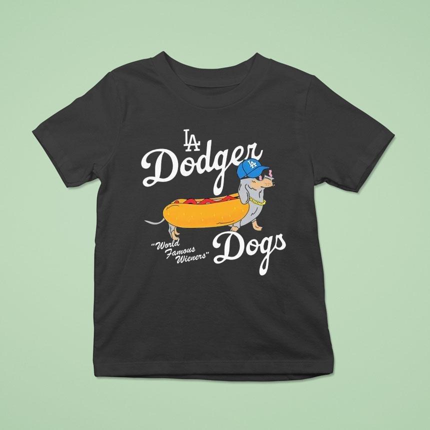 Los Angeles Dodger World Famous Wieners Dogs La T Shirt Los Angeles Dodger World Famous Wieners Dogs La T Shirt