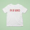 Mal Blum I M So Bored T Shirt