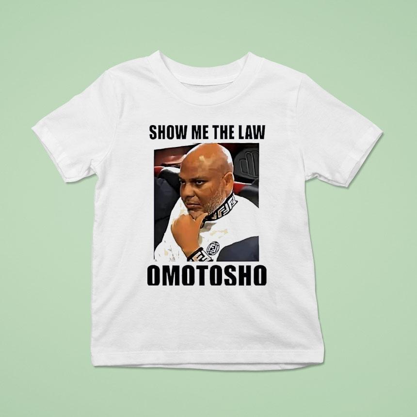 Mazi Nnamdi Kanu Show Me The Law Omotosho T Shirt Mazi Nnamdi Kanu Show Me The Law Omotosho T Shirt