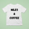Miles And Coffee T Shirt