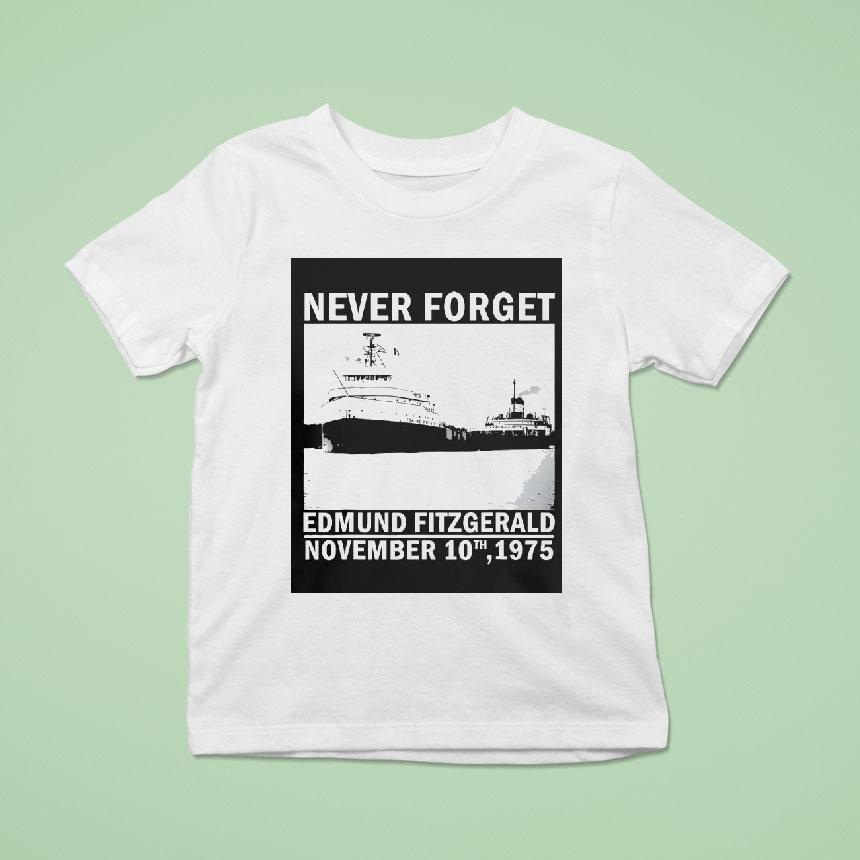 Never Forget Edmund Fitzgerald Memorial Nov T Shirt Never Forget Edmund Fitzgerald Memorial Nov T Shirt