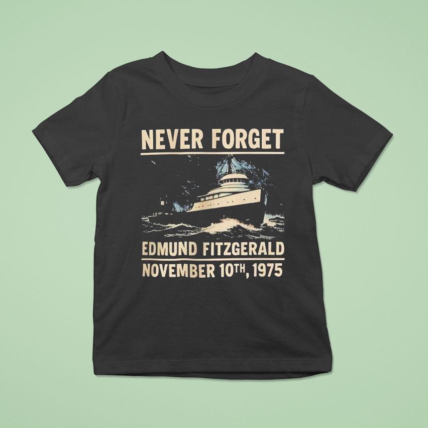 Never Forget Edmund Fitzgerald November Th T Shirt Never Forget Edmund Fitzgerald November Th T Shirt