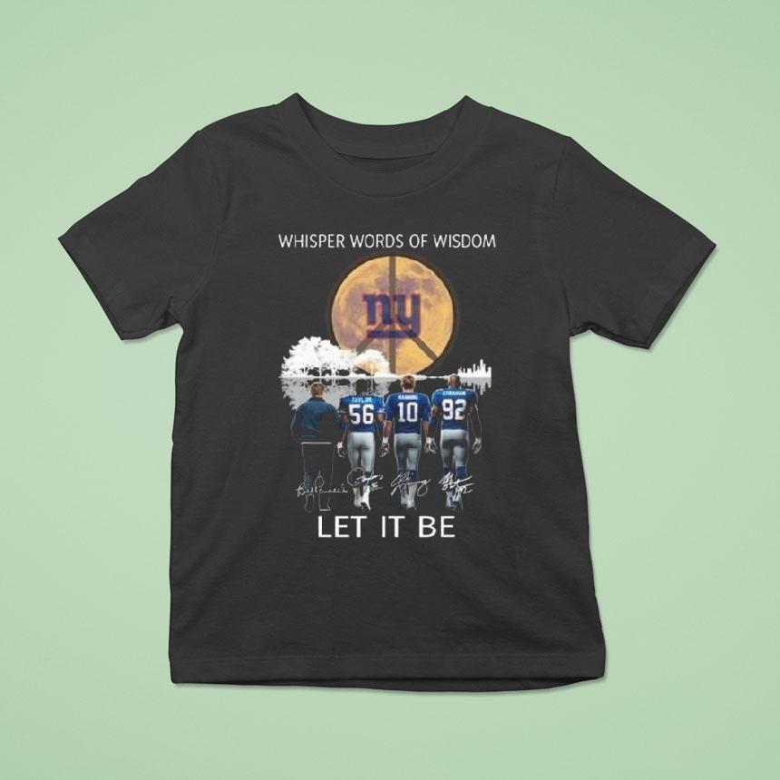 New York Giants Whisper Words Of Wisdom Let It Be Players Signatures T Shirt New York Giants Whisper Words Of Wisdom Let It Be Players Signatures T Shirt
